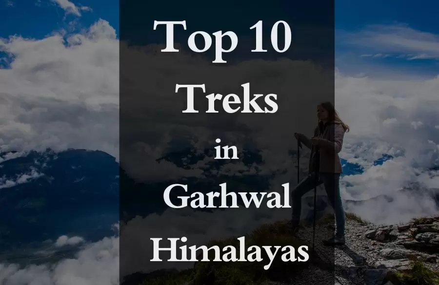 Top 10 Treks in Garhwal Himalayas