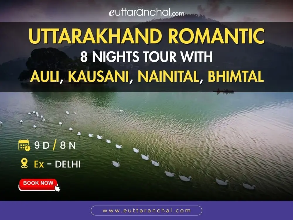 Uttarakhand Romantic 8 Nights Tour with Auli, Kausani, Nainital, Bhimtal