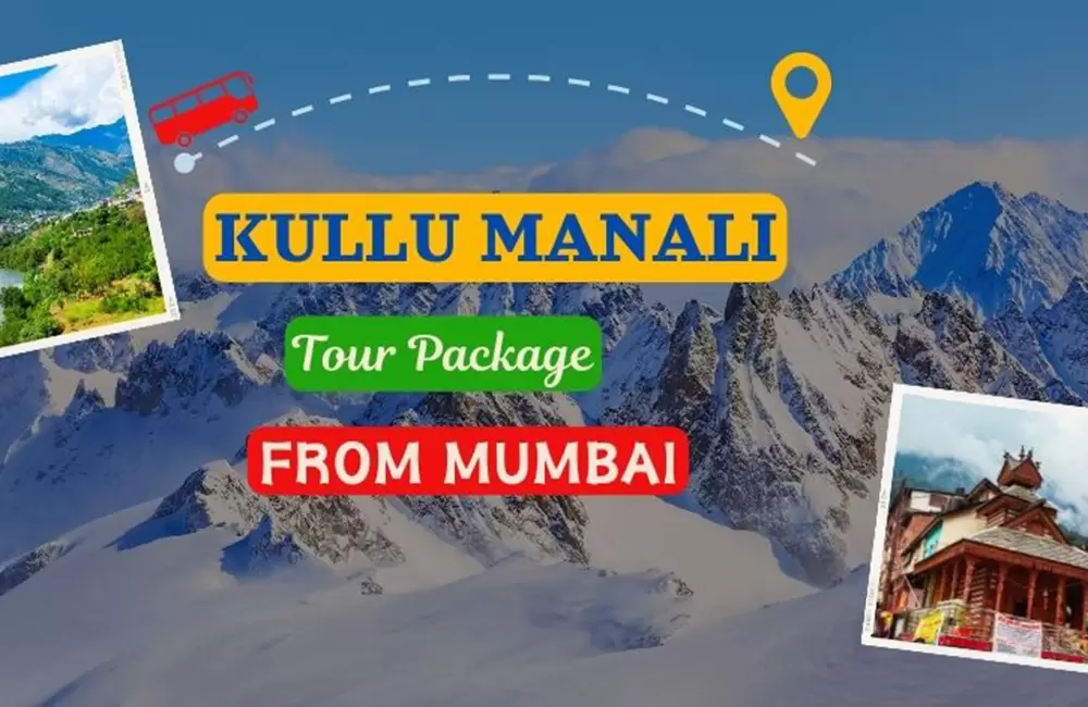 Kullu Manali Tour Package from Mumbai