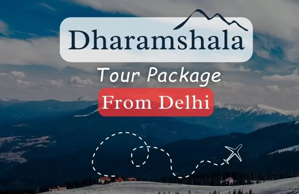 Dharamshala Tour Package from Delhi