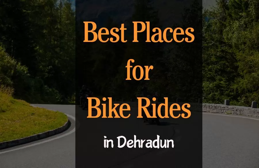 Best Places for Bike Rides in Dehradun