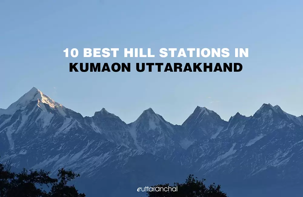 Top 10 Hill Stations in Kumaon Region