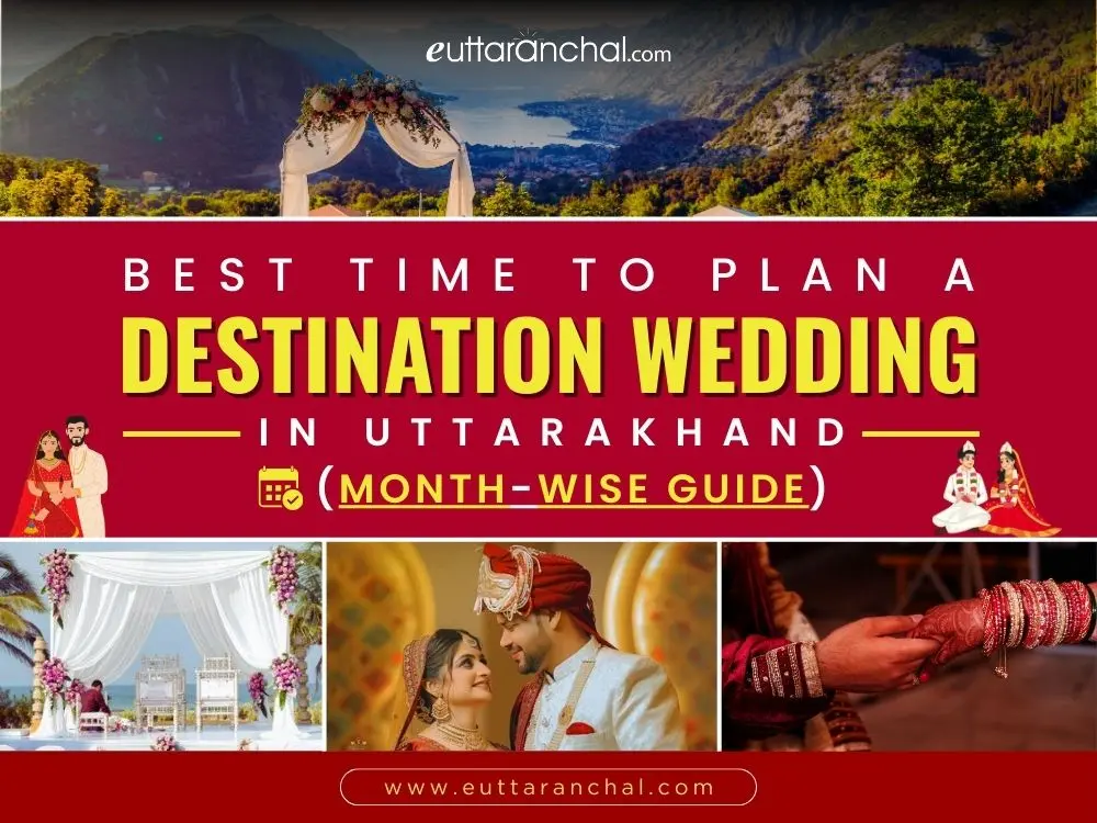 Best Time to Plan a Destination Wedding in Uttarakhand (Month-Wise Guide)
