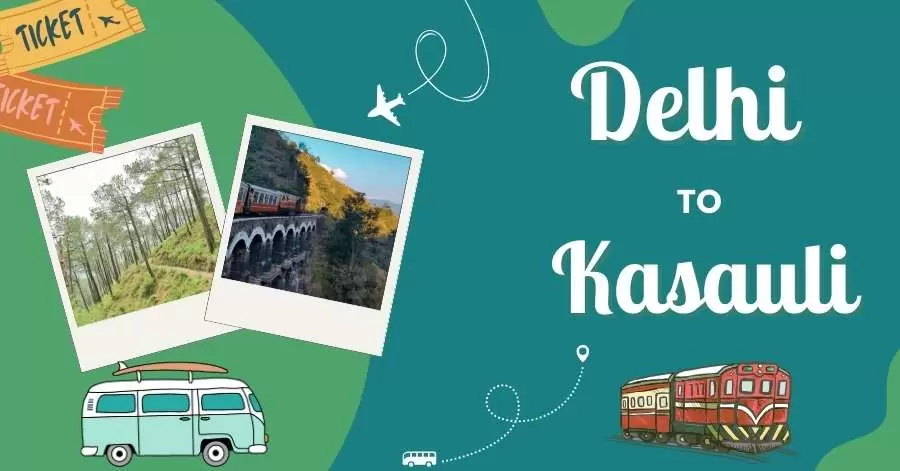 Delhi to Kasauli