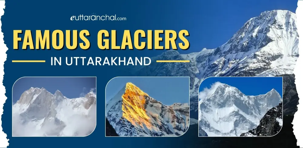 Famous Glaciers in Uttarakhand