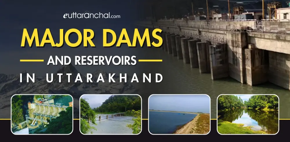 Major Dams and Reservoirs in Uttarakhand