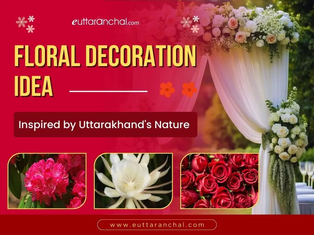 Floral Decoration Ideas Inspired by Uttarakhand's Nature