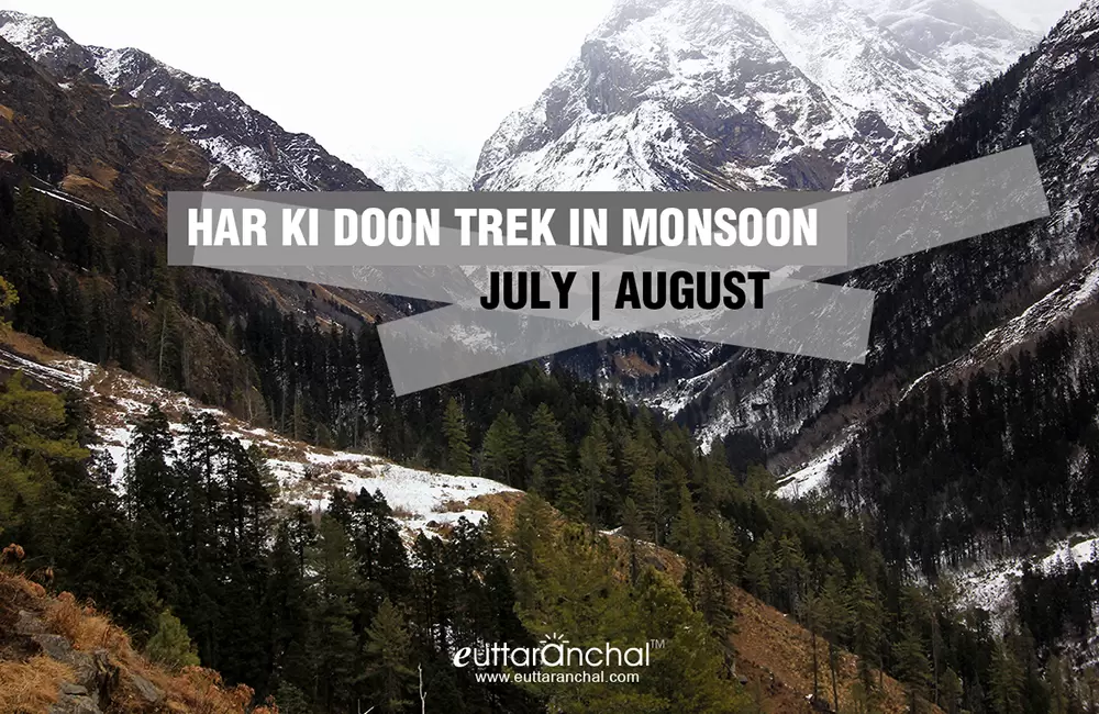 Har ki Dun in Monsoon