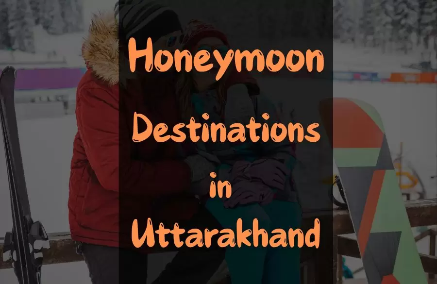 Honeymoon Destinations In Uttarakhand