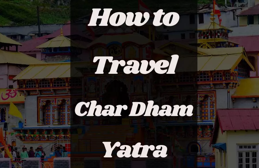 How to Travel Char Dham Yatra