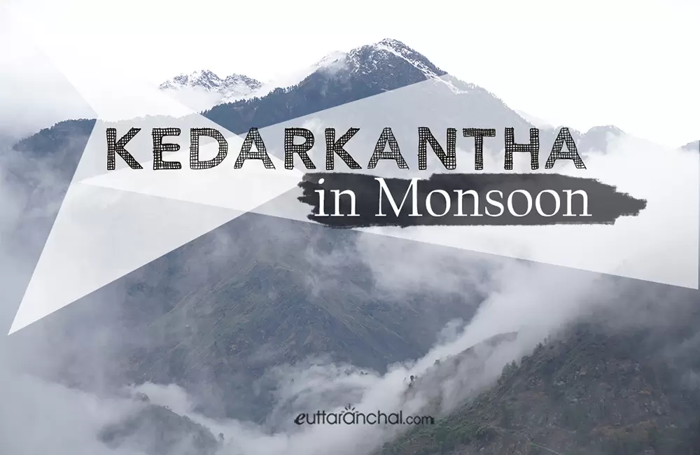 Kedarkantha in Monsoons