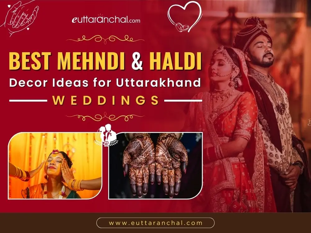 Best Mehndi & Haldi Decor Ideas for Uttarakhand Weddings