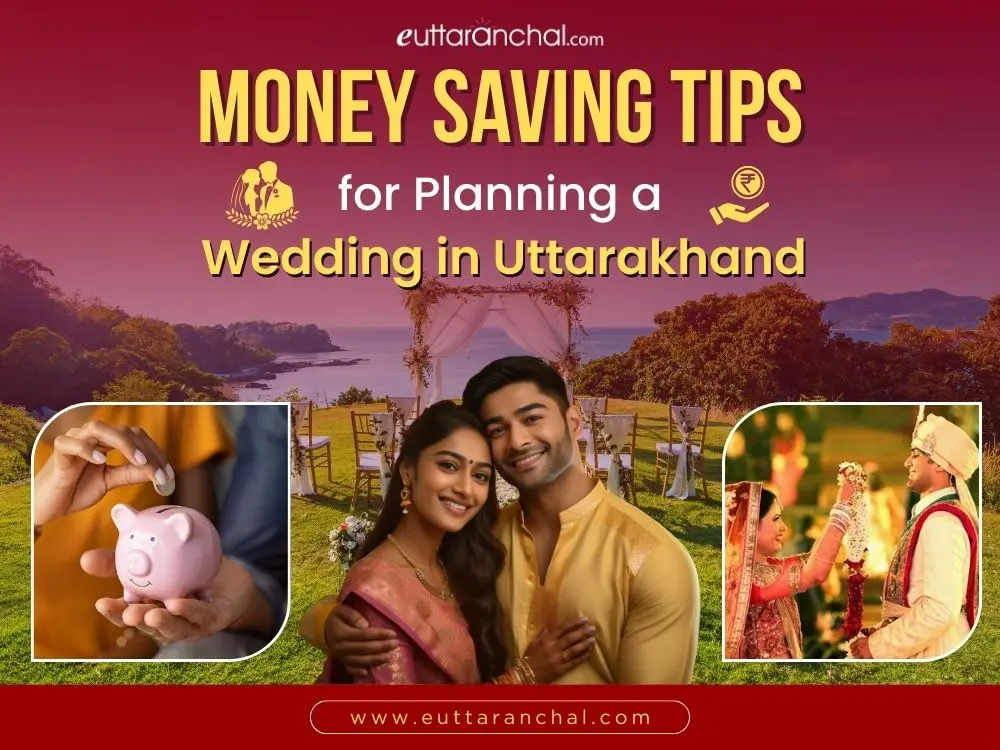 Money Saving Tips for Planning a Wedding in Uttarakhand