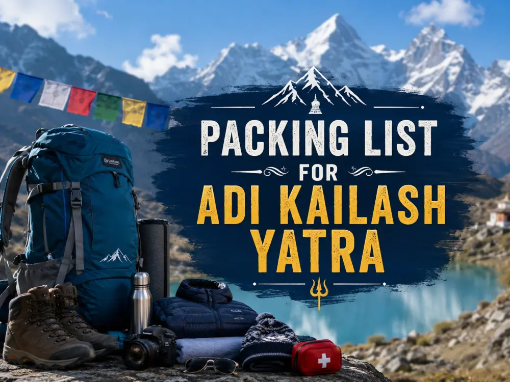 Complete Packing List for Adi Kailash Yatra