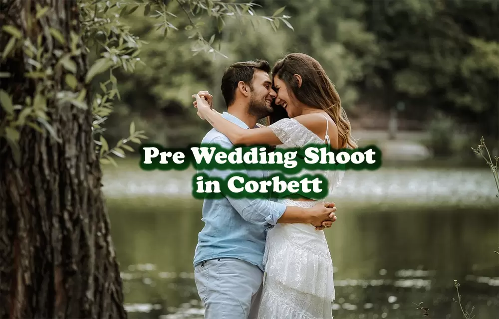 Corbett Pre Wedding Shoot Guide