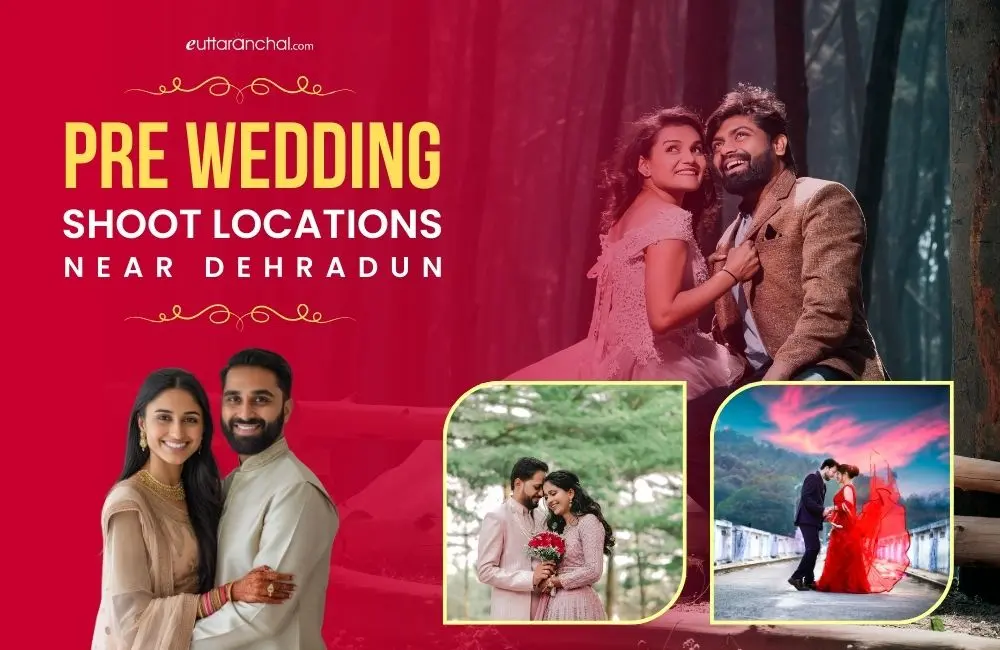 Pre Wedding Shoot Location Near Dehradun