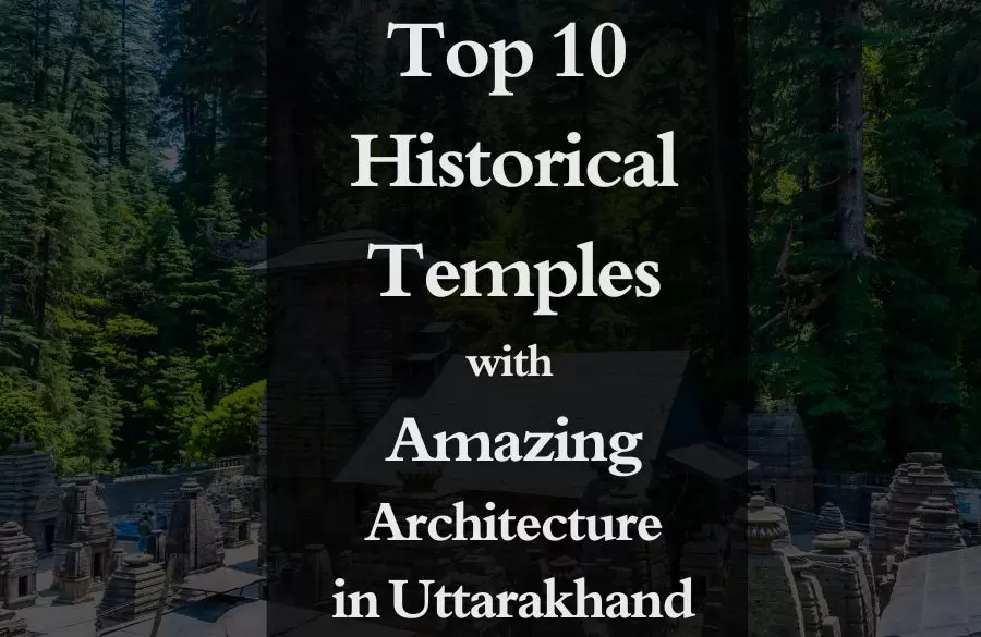 Top 10 Historical Temples with Amazing Architecture in Uttarakhand