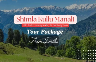 Shimla Kullu Manali 6 Nights Tour Package from Delhi