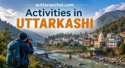 Activities In Uttarkashi