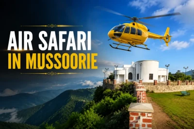 Air Safari in Mussoorie