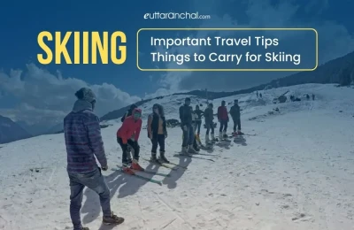 Skiing Important Travel Tips, Things to Carry for Skiing