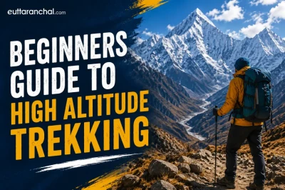 Beginners Guide to High Altitude Trekking 