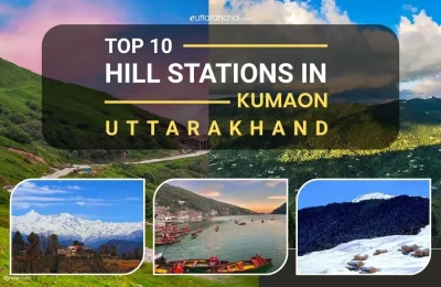 Top 10 Hill Stations in Kumaon Region