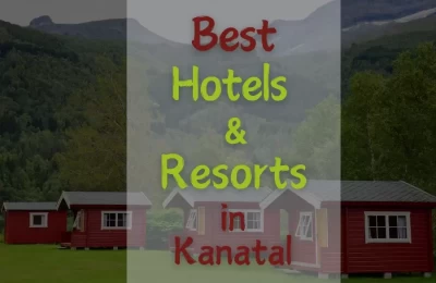 Best Hotels, Resorts and Camps in Kanatal