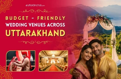 Budget-Friendly Wedding Venues Across Uttarakhand