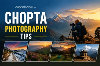 Chopta Photography Tips