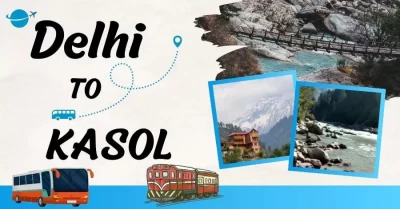 How to Reach Kasol by Road - Nearest Airport, Railway Station to Kasol