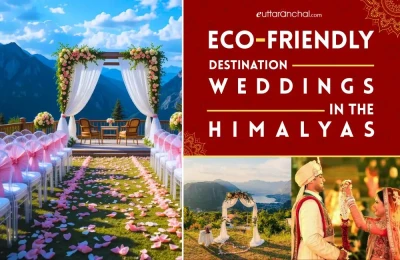 Eco-Friendly Destination Weddings in the Himalayas