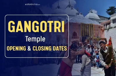 Gangotri Temple 2025 Opening and  Closing Dates