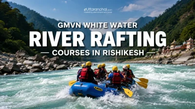 GMVN White Water River Rafting Courses In Rishikesh