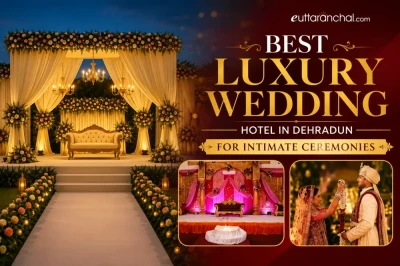 Best Luxury Wedding Hotels in Dehradun for Intimate Ceremonies