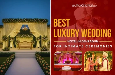 Best Luxury Wedding Hotels in Dehradun for Intimate Ceremonies