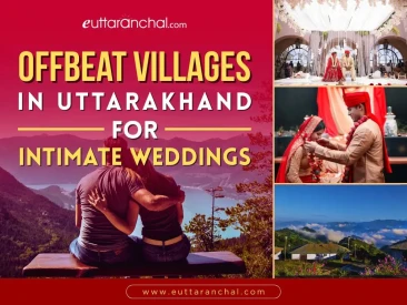 Offbeat Villages in Uttarakhand for Intimate Weddings