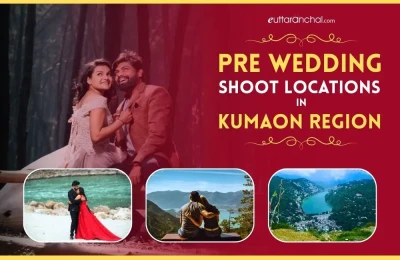 Pre Wedding Shoot Location In Kumaon Region