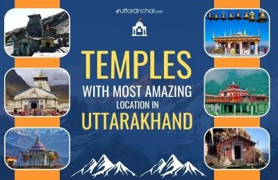 Temples with Most Amazing Locations in Uttarakhand