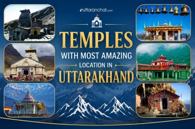 Temples with Most Amazing Locations in Uttarakhand