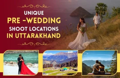 Unique Pre-Wedding Shoot Locations in Uttarakhand