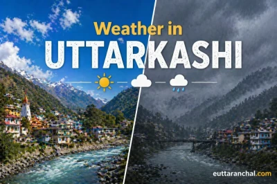 Uttarkashi Weather Guide