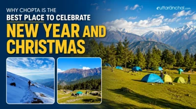 Why Chopta is the best place to celebrate New Year and Christmas?