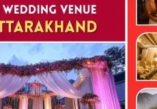 Top Celebrity-Style Wedding Venues in Uttarakhand