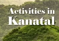 Activities In Kanatal